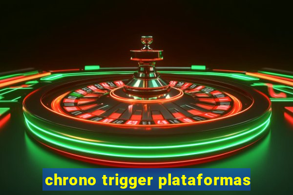 chrono trigger plataformas